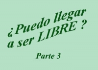 ¿Puedo llegar a ser libre? (parte 3)